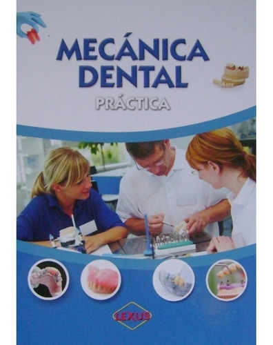 Libro Mecanica Dental Practica 2 Tomos Color - Lexus, Ramiro Martínez Menendez