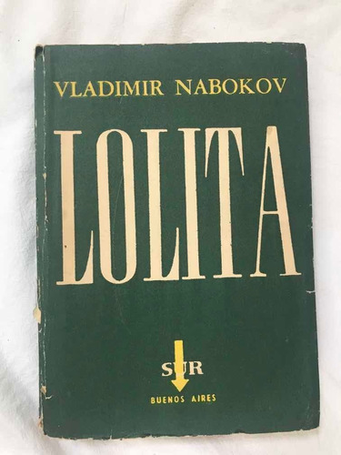 Vladimir Nabokov, Lolita, Buenos Aires, 1959, 315 Págs