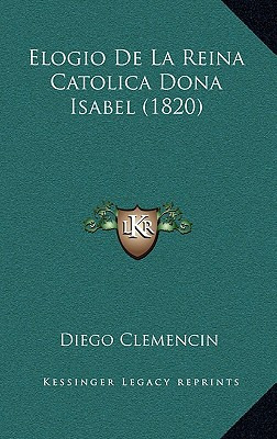 Libro Elogio De La Reina Catolica Dona Isabel (1820) - Cl...