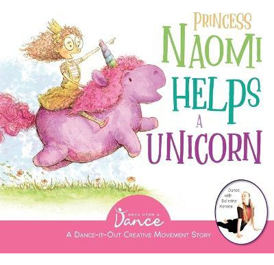 Libro Princess Naomi Helps A Unicorn : A Dance-it-out Cre...