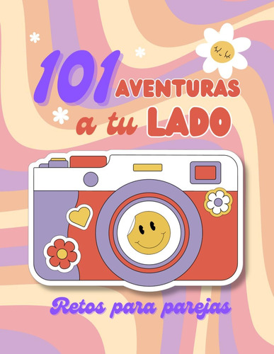 Libro: 101 Aventuras A Tu Lado: Retos Para Parejas (spanish 