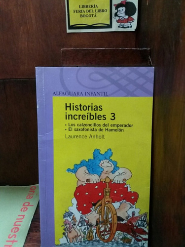Historias Increíbles 3 - Laurence Anholt Alfaguara Infantil