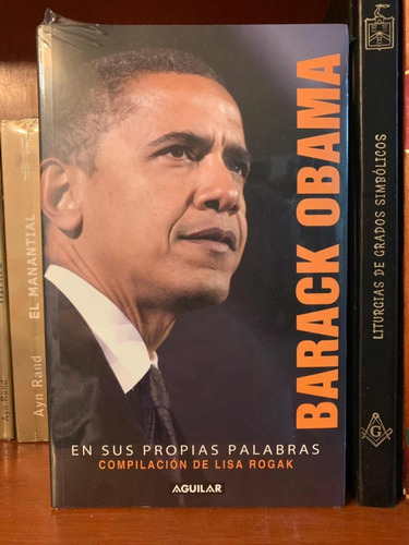 Barack Obama En Sus Propias Palabras Lisa Rogak Ed. Aguilar