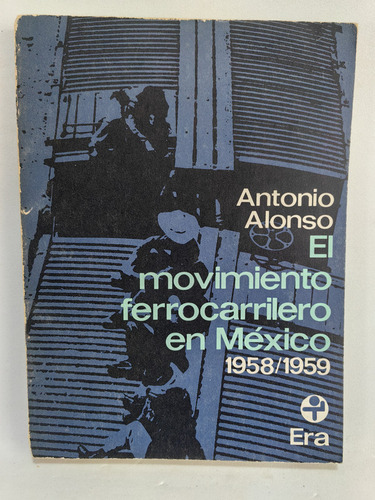 El Movimiento Ferrocarrilero En Mexico 1958/1959 (Usado)