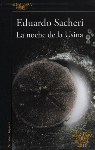 La Noche De La Usina - Eduardo Sacheri, de Sacheri, Eduardo. Editorial Alfaguara, tapa blanda en español, 2016