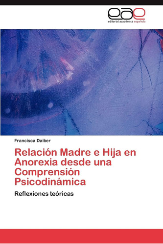 Libro: Relación Madre E Hija En Anorexia Desde Una Teóricas