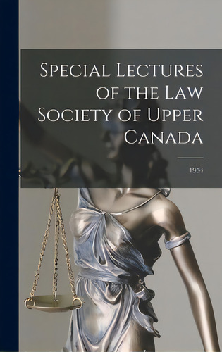 Special Lectures Of The Law Society Of Upper Canada; 1954, De Anonymous. Editorial Hassell Street Pr, Tapa Dura En Inglés