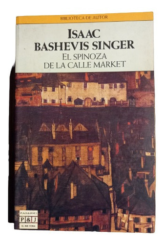 Isaac Bashevis Singer. El Spinoza De La Calle Market