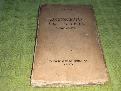 El Concepto De La Historia Y Otros Ensayos - J. Huizinga