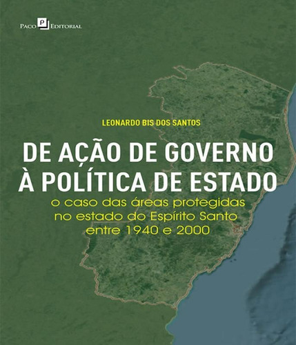 De Acao De Governo A Politica De Estado, De Santos, Leonardo Bis Dos. Editora Paco Editorial, Capa Mole, Edição 1 Em Português