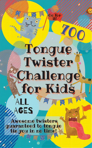 Tongue Twister Challenge For Kids: 700 Awesome Twisters Guaranteed To Tongue Tie You In No Time!, De Lion, Laughing. Editorial Lightning Source Inc, Tapa Dura En Inglés