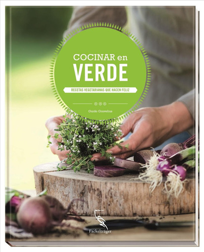 Cocinar En Verde: Recetes Vegetarianas Que Hacen Feliz  - Va