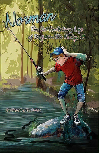 Norman : The Not-so-ordinary Life Of Benjamin Allen Farley, De Dorothy Drulman. Editorial Woolstrum Publishing House, Llc, Tapa Blanda En Inglés
