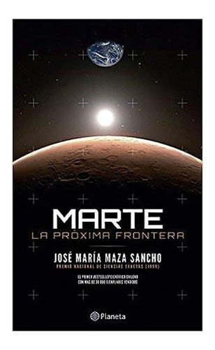 Marte: La Próxima Frontera - José Maza