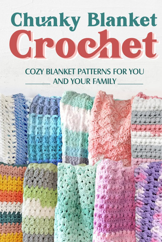Libro: Chunky Blanket Crochet: Cozy Blanket Patterns For You