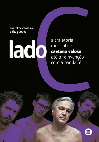 Lado C - A Trajetória Musical De Caetano Veloso Até A Reinv