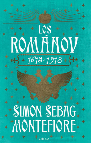Los Románov 1613-1918 de Simon Sebag Montefiore Editorial Crítica México