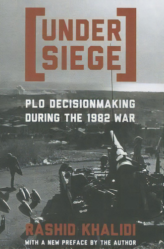 Under Siege, De Rashid Khalidi. Editorial Columbia University Press, Tapa Blanda En Inglés