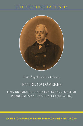 Entre Cadaveres Una Biografia Apasionada Del Doctor Pedro