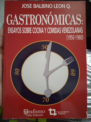Gastronómicas Ensayos Sobre Cocina Y Comidas Venezolanas