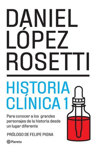 Libro Historia Clinica 1 - Daniel López Rosetti - Planeta