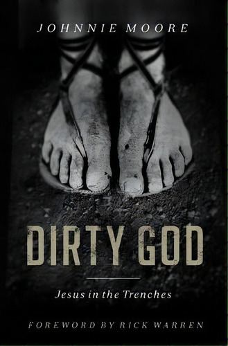 Dirty God : Jesus In The Trenches, De Rev. Johnnie Moore. Editorial Thomas Nelson Publishers, Tapa Blanda En Inglés