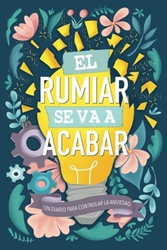 Libro Un Diario Controlar Ansiedad: El Rumiar Se Va&..