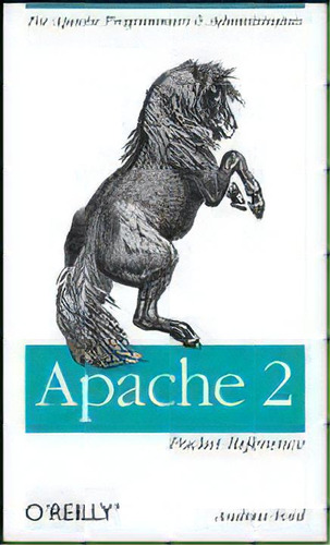 Apache 2 Pocket Reference : For Apache Programmers And Administrators, De Andrew Ford. Editorial O'reilly Media, Inc, Usa, Tapa Blanda En Inglés