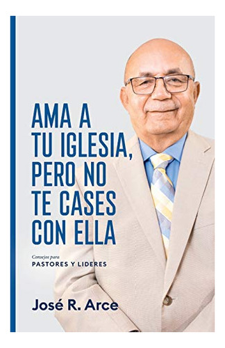 Libro : Ama A Tu Iglesia, Pero No Te Cases Con Ella Consejo