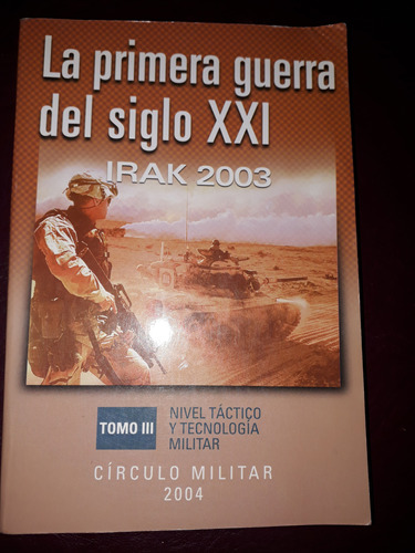 La Primera Guerra Del Siglo Xxi-irak 2003-tomo Iii