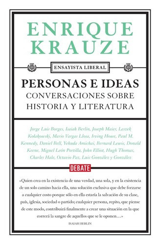 Personas E Ideas ( Ensayista Liberal 1 ): Conversaciones Sobre Historia Y Literatura, De Krauze, Enrique. Serie Debate, Vol. 1. Editorial Debate, Tapa Blanda En Español, 2015
