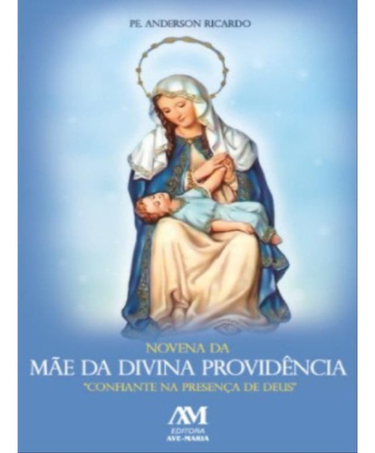 Novena Da Mãe Da Divina Providência, De Anderson Ricardo. Editora Ave Maria, Capa Mole Em Português, 2019