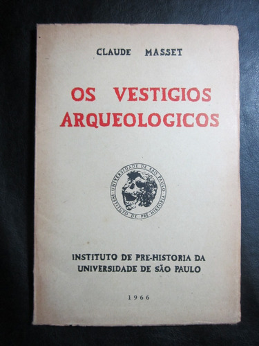 Os Vestigios Arqueológicos - Claude Masset - Ed.sao Paulo