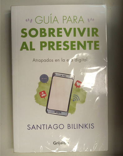Libro Guía Para Sobrevivir Al Presente - Santiago Bilinkis 