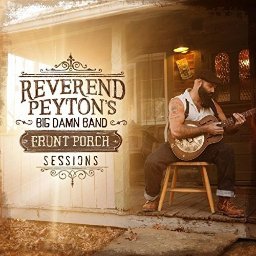 Reverend Peyton's Big Damn Band Front Porch Sessions Usa  Lp
