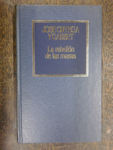 La Rebelion De Las Masas * Jose Ortega Y Gasset *