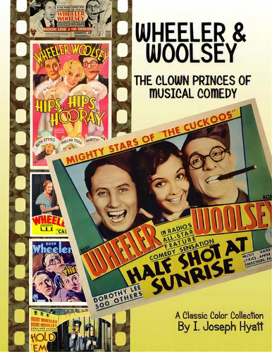 Wheeler And Woolsey: The Clown Princes Of Musical Comedy, De Hyatt, I. Joseph. Editorial Createspace, Tapa Blanda En Inglés