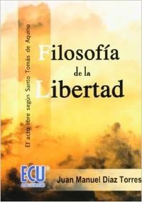 Filosofía De La Libertad. El Acto Libre Según Santo Tomás De