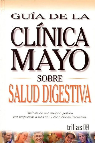 Guia De La Clinica Mayo Sobre Salud Digestiva