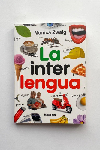 La Interlengua. Monica Zwaig. Blatt Y Rios