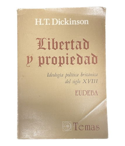 Libertad Y Propiedad - H.t. Dickinson - Eudeba - Usado