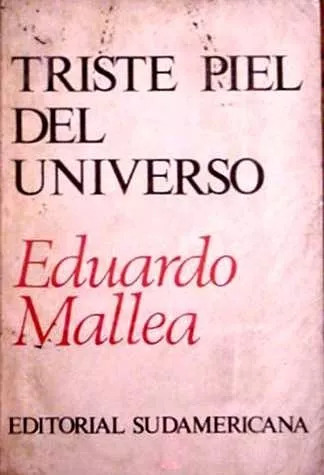 Eduardo Mallea: Triste Piel Del Universo