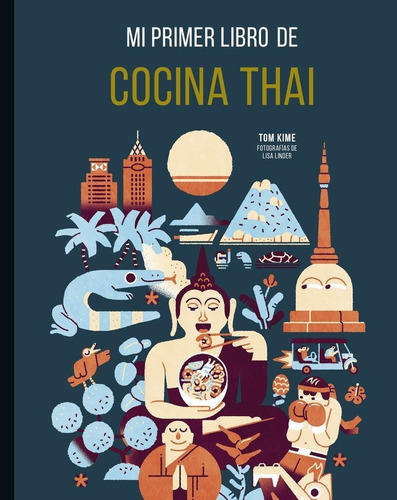 Libro Mi Primer Libro De Cocina Thai_np - Tom Kime, Lisa ...