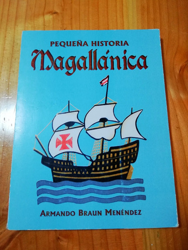 Pequeña Historia Magallánica - Armando Braun Menéndez