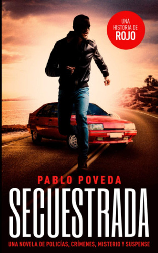 Secuestrada: Una Historia De Rojo: Una Novela De Policías...