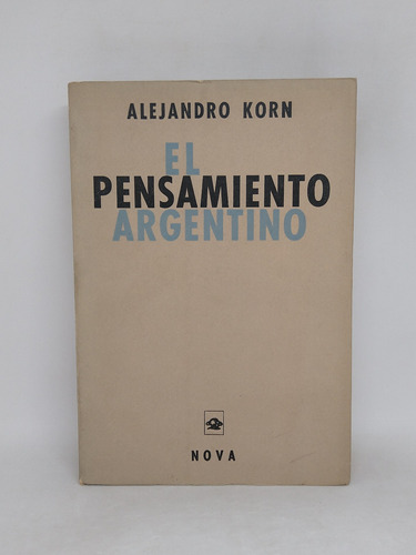 El Pensamiento Argentino Alejandro Korn