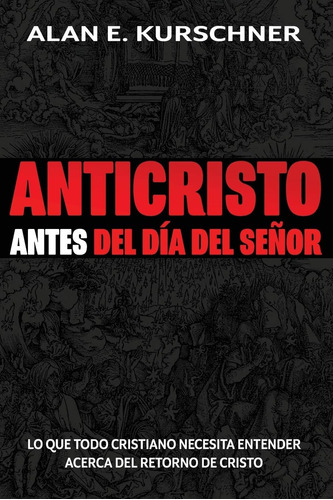 Libro: Anticristo Antes Del Día Del Señor: Lo Que Todo Crist