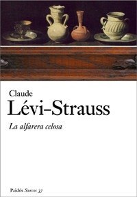 La Alfarera Celosa Claude Lévi-strauss Editorial Paidós