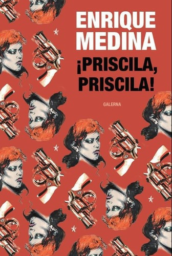 Priscila Priscila - Enrique Medina, De Enrique Medina. Editorial Galerna En Español