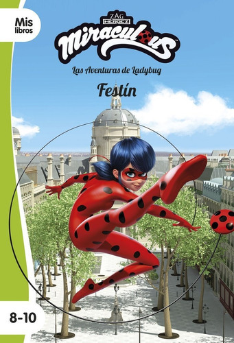 Miraculous. Las aventuras de Ladybug. FestÃÂn, de Miraculous. Editorial Planeta Junior, tapa blanda en español